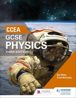 Cover of the book CCEA GCSE Physics Third Edition by Andrew Hunt, Graham Curtis, Graham Hill
