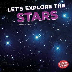 Cover of the book Let's Explore the Stars by Martha E. H. Rustad