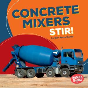 Cover of the book Concrete Mixers Stir! by Harold Rober