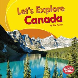 Cover of the book Let's Explore Canada by Walt K. Moon