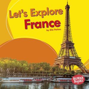 Cover of the book Let's Explore France by Tessa Kenan