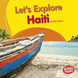 Cover of the book Let's Explore Haiti by Robin Nelson