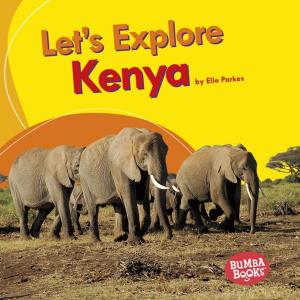 Cover of the book Let's Explore Kenya by Laura Hamilton Waxman