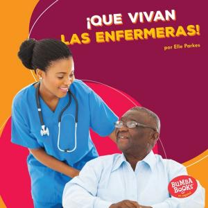 Cover of ¡Que vivan las enfermeras! (Hooray for Nurses!)