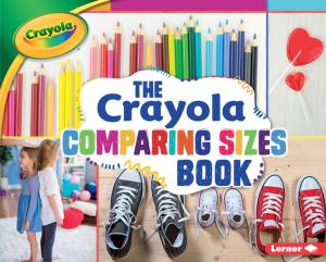 Book cover of The Crayola ® Comparing Sizes Book