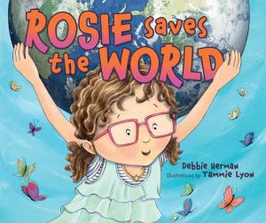 Cover of the book Rosie Saves the World by Mari Schuh