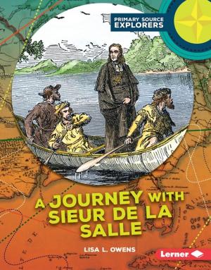 Cover of the book A Journey with Sieur de La Salle by Roseann Feldmann, Sally M. Walker