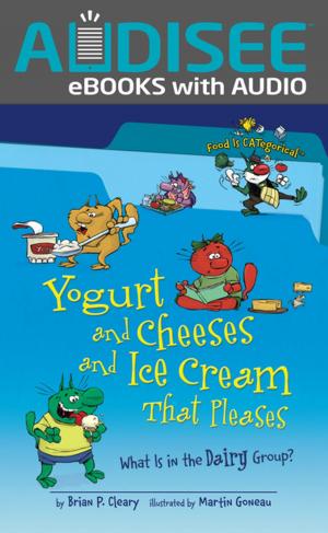 Cover of the book Yogurt and Cheeses and Ice Cream That Pleases, 2nd Edition by Brian P. Cleary