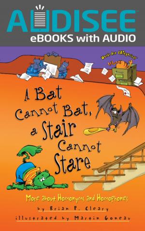 Cover of the book A Bat Cannot Bat, a Stair Cannot Stare by Brian P. Cleary