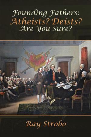 Cover of the book Founding Fathers: Atheists? Deists? Are You Sure? by Lonnie, Vicki Nelson