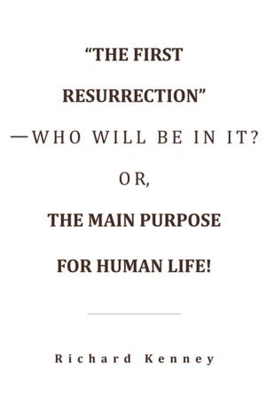Book cover of “The First Resurrection”—Who Will Be in It? Or, the Main Purpose for Human Life!