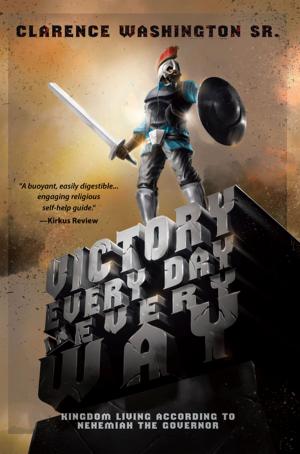 Cover of the book Victory Every Day in Every Way by Clay Lawrence