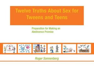 Cover of the book Twelve Truths About Sex for Tweens And Teens by Kerusso