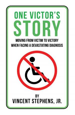 Cover of the book One Victor's Story by COL Brent V. Causey USA (Ret), Steven J. Gerndt MD, Joseph A. Urcavich DPhil