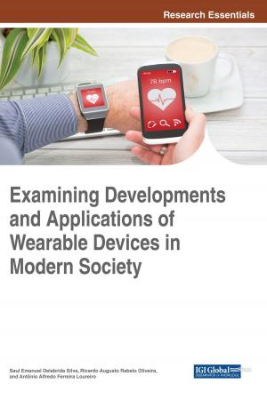 Cover of the book Examining Developments and Applications of Wearable Devices in Modern Society by Francina Cantatore
