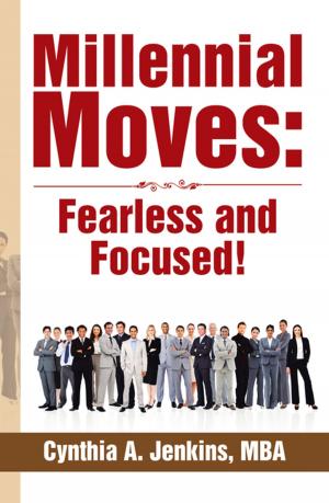 Cover of the book Millennial Moves: Fearless and Focused! by Ron C. Kimrey