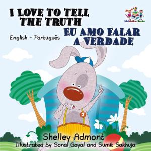 Cover of the book I Love to Tell the Truth Eu Amo Falar a Verdade:English Portuguese Bilingual Children's Book by Шеллі Адмонт, KidKiddos Books, Shelley Admont