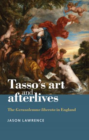 Cover of the book Tasso's art and afterlives by Torben Krings, Elaine Moriarty, James Wickham, Alicja Bobek, Justyna Salamonska