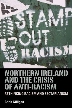 Cover of the book Northern Ireland and the crisis of anti-racism by Gavin Wilk