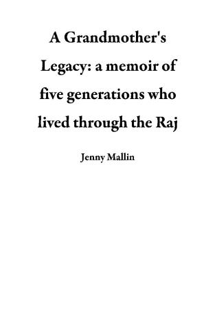Book cover of A Grandmother's Legacy: a memoir of five generations who lived through the Raj