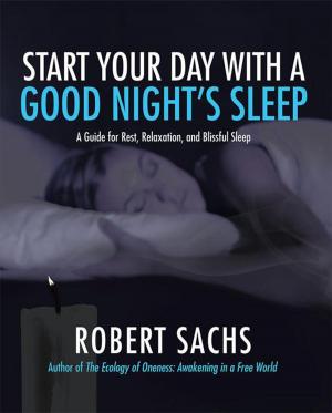 Cover of the book Start Your Day with a Good Night’S Sleep by Dr. Charles H. Washington