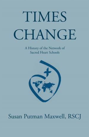 Cover of the book Times Change: a History of the Network of Sacred Heart Schools by Jennifer Blyth
