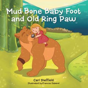 Cover of the book Mud Bone Baby Foot and Old Ring Paw by James A. McKenzie