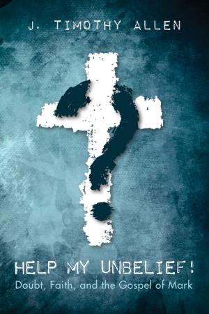 Cover of the book Help My Unbelief! by David G. R. Keller
