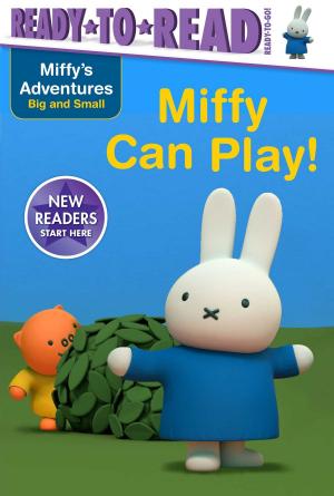 Cover of the book Miffy Can Play! by Kara McMahon