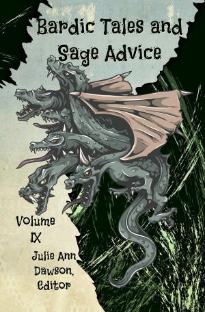Cover of the book Bardic Tales and Sage Advice (Vol. IX) by Bill Suboski, Jon Etter, Sarina Dorie, Angus Cervantes