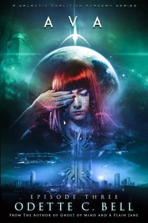 Cover of the book Ava Episode Three by Odette C. Bell