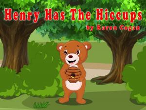 Cover of the book Henry Has the Hiccups by Teddy Grizzly