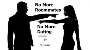 Cover of the book No More Roommates; No More Dating by Roger P. Mills