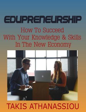 Cover of the book Edupreneurship: How to Succeed with Your Knowledge & Skills in the New Economy by Arianna Huffington
