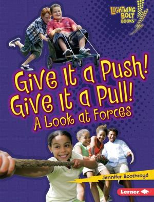 Cover of the book Give It a Push! Give It a Pull! by Nadia Higgins