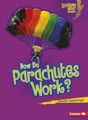 Cover of the book How Do Parachutes Work? by Christine Zuchora-Walske