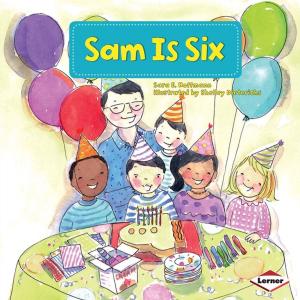 Cover of the book Sam Is Six by Nathaniel Lachenmeyer