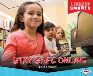 Cover of the book Stay Safe Online by Lisa Bullard