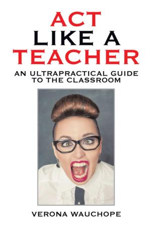 Cover of the book Act Like a Teacher by Lorima Turuva