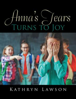 Cover of the book Anna’S Tears Turns to Joy by Guido J. Arze