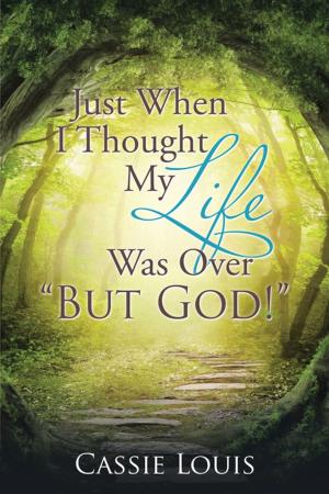 Cover of the book Just When I Thought My Life Was over “But God!” by Sunday C. Enubuzor Ph.D