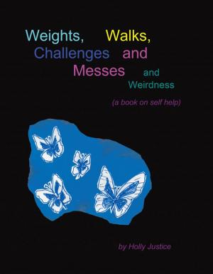 Cover of the book Weights, Walks, Challenges and Messes and Weirdness by Harry R. Roegner