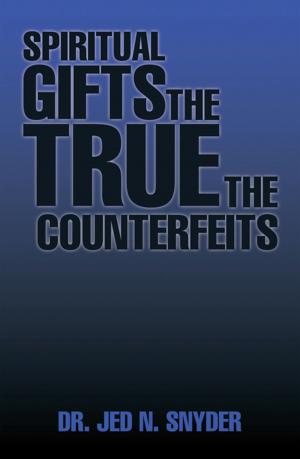 Cover of the book Spiritual Gifts the True the Counterfeits by Sandra T. Freeman