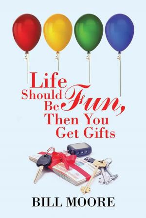 Cover of the book Life Should Be Fun, Then You Get Gifts by Noah benShea