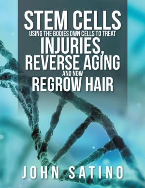 Cover of the book Stem Cells Using the Bodies Own Cells to Treat Injuries, Reverse Aging and Now Regrow Hair by Ken Kalman