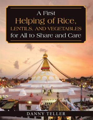 Cover of the book A First Helping of Rice, Lentils, and Vegetables for All to Share and Care by N. Revathi Vandana