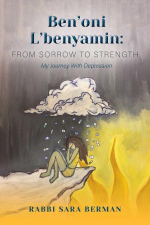 Cover of the book Ben'oni L'Benyamin: From Sorrow to Strength by Natasha Brooks