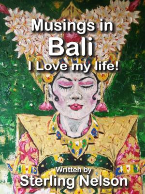 Book cover of Musings in Bali - I Love My Life!