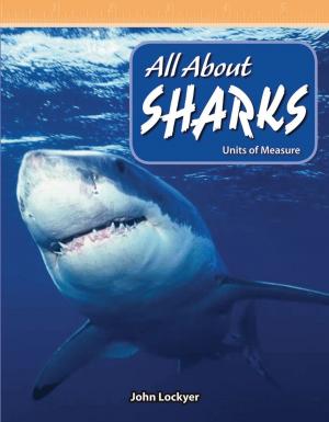 Cover of the book All About Sharks: Units of Measure by Callen Sharon