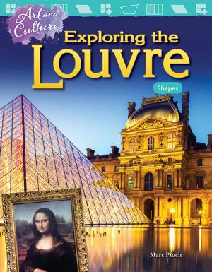 Cover of the book Art and Culture: Exploring the Louvre Shapes by Irving Dianne